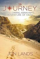 The Journey: Following Abraham's Adventure of Faith 0985463368 Book Cover
