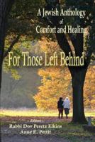 For Those Left Behind: A Jewish Anthology of Comfort and Healing 1936778378 Book Cover