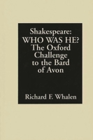 Shakespeare--Who Was He?: The Oxford Challenge to the Bard of Avon 0275948501 Book Cover