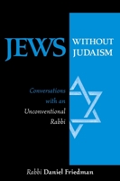 Jews Without Judaism: Conversations With an Unconventional Rabbi 1573929247 Book Cover