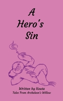 A Hero's Sin: Tales From Archeleon's Willow 131289363X Book Cover