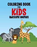 Coloring Book For Kids Awesome Animals: Lovely Illustrations Of Animals To Color, An Irresistibly Cute Animal Coloring Pages For Children B08FP7LHQJ Book Cover