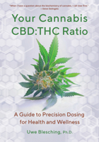 Your Cannabis CBD:THC Ratio: A Guide to Precision Dosing for Health and Wellness 1936807483 Book Cover