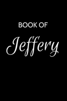 Jeffery Journal: A Gratitude Journal Notebook for Men Boys Fathers and Sons with the name Jeffery - Handsome Elegant Bold & Personalized - An ... - 6"x9" Diary or Notepad. & Back to School. 1700310240 Book Cover
