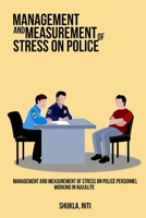 Management and measurement of stress on police personnel working in Naxalite 1805452657 Book Cover