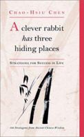 A Clever Rabbit Has Three Hiding Places: Strategies for Life from Chinese Folk Wisdom 1859060862 Book Cover