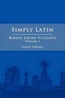 Simply Latin - Biblia Sacra Vulgata Vol. I (Latin Edition) 1300740493 Book Cover