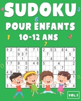 Sudoku Pour Enfants 10-12 Ans: 200 Sudoku pour Enfants de 10-12 Ans avec Solutions - Entraîne la Mémoire et la Logique B089TWR4QM Book Cover