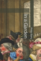 In a Garden: A Comedy in Three Acts 1703712471 Book Cover