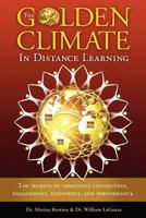 The Golden Climate in Distance Learning: The Secrets of Immediate Connection, Engagement, Enjoyment, and Performance 0983677174 Book Cover