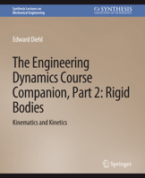 The Engineering Dynamics Course Companion, Part 2: Rigid BodiesKinematics and Kinetics 3031796802 Book Cover