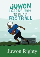 Juwon Learns How to Play Football 0998159069 Book Cover