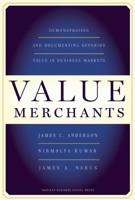 Value Merchants: Demonstrating and Documenting Superior Value in Business Markets 1422103358 Book Cover
