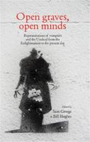 Open Graves, Open Minds: Representations of Vampires and the Undead from the Enlightenment to the Present Day 178499362X Book Cover