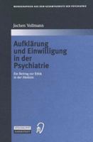 Aufklarung Und Einwilligung in Der Psychiatrie: Ein Beitrag Zur Ethik in Der Medizin 379851206X Book Cover