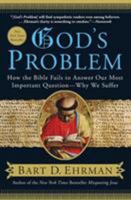 God's Problem: How the Bible Fails to Answer Our Most Important Question-Why We Suffer 0061173975 Book Cover