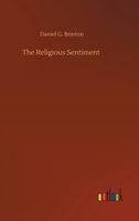 The Religious Sentiment: Its Source And Aim... 1507788231 Book Cover