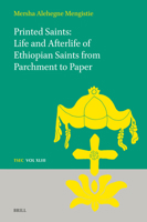 Printed Saints: Life and Afterlife of Ethiopian Saints from Parchment to Paper (Texts and Studies in Eastern Christianity) 9004751394 Book Cover