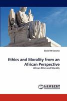 Ethics and Morality from an African Perspective: African Ethics and Morality 3843368910 Book Cover