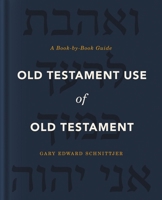 Old Testament Use of Old Testament: A Book-by-Book Guide 0310571103 Book Cover