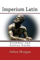 Imperium Latin: Grammar and Syntax Guide 1489578331 Book Cover