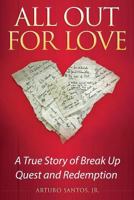 All Out for Love: A True Story of Break Up, Quest and Redemption 1939237211 Book Cover