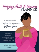 Merging Faith and Business Planner 1955605084 Book Cover