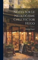 Notes Sur Le Néologisme Chez Victor Hugo 1022579118 Book Cover