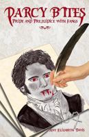Darcy Bites: Pride and Prejudice with Fangs 1517306779 Book Cover