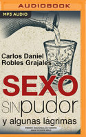 Sexo sin pudor: y algunas lágrimas 1713577461 Book Cover