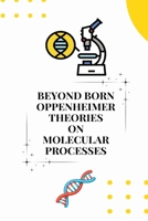 Beyond born oppenheimer theories on molecular processes 1805247557 Book Cover