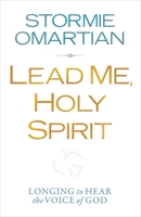 Lead Me, Holy Spirit: Longing to Hear the Voice of God 0736944109 Book Cover