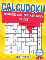 Calcudoku: Arithmetic and Logic Math Books for Kids - Volume 1 1541934121 Book Cover