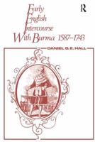 Early English Intercourse with Burma, 1587-1743 and the Tragedy of Negrais 1138968102 Book Cover