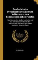 Geschichte Des Preussischen Staates Und Volkes Unter Den Hohenzollern'schen F�rsten: Nach Den Besten Quellen Bearbeitet Und Den Gebildeten Aller St�nde Des Preussischen Und Deutschen Volkes Gewidmet.  0274926555 Book Cover