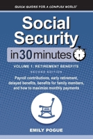 Social Security In 30 Minutes, Volume 1: Retirement Benefits 1641880325 Book Cover