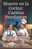 Muerte en la Cocina: Cuentas Pendientes: Un misterio culinario de pueblo pequeño lleno de comida, fraude y fatalidad (Spanish Edition) B0FQSXQW1S Book Cover