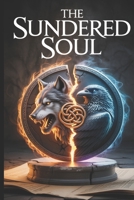 The Sundered Soul: The Complete Trilogy: A Gripping Scottish Fantasy Romance of Fated Mates, an Ancient Curse, and a Love that Remade the World B0FQJXJ37R Book Cover