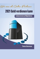 Wie man als Online Freelancer 2021 Geld verdienen kann?: Entdecke die besten Möglichkeiten B08R11GRWX Book Cover