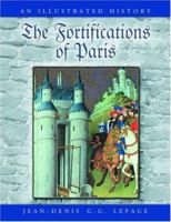 The Fortifications of Paris: An Illustrated History 078642236X Book Cover