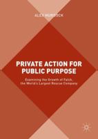 Private Action for Public Purpose: Examining the Growth of Falck, the World's Largest Rescue Company 1349952133 Book Cover