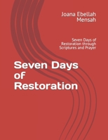 Seven Days of Restoration: Seven Days of Restoration through Scriptures and Prayer B0BB1HJ4D1 Book Cover