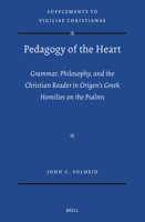Pedagogy of the Heart: Grammar, Philosophy, and the Christian Reader in Origen's Greek Homilies on the Psalms (Vigiliae Christianae, Supplements) 9004731229 Book Cover