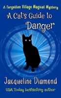 A Cat's Guide to Danger (Forgotten Village Magical Mysteries) B0FF3BYFR3 Book Cover