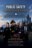 PUBLIC SAFETY ADMINISTRATION: EMPOWERS FIRST RESPONDERS WITH CUTTING EDGE CAPABILITIES B0HCDS6X76 Book Cover