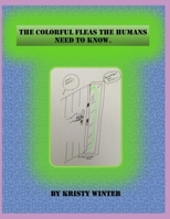 The Colorful Fleas the Humans Need to Know. B092XGRPJT Book Cover
