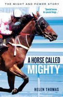 A Horse Called Mighty: The Might and Power Story 1740513959 Book Cover