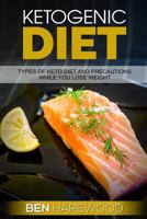 Ketogenic Diet: Types of Keto Diet and Precautions While You Lose Weight 1539661105 Book Cover