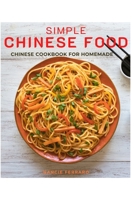 Simple Chinese Food: Chinese Cookbook for Homemade B08F8H7VFK Book Cover