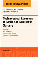 Technological Advances in Sinus and Skull Base Surgery, an Issue of Otolaryngologic Clinics of North America: Volume 50-3 0323530214 Book Cover
